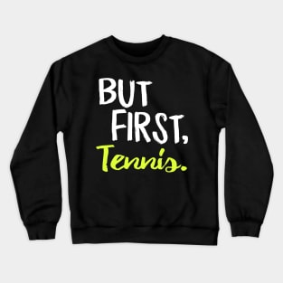 But First Tennis Crewneck Sweatshirt